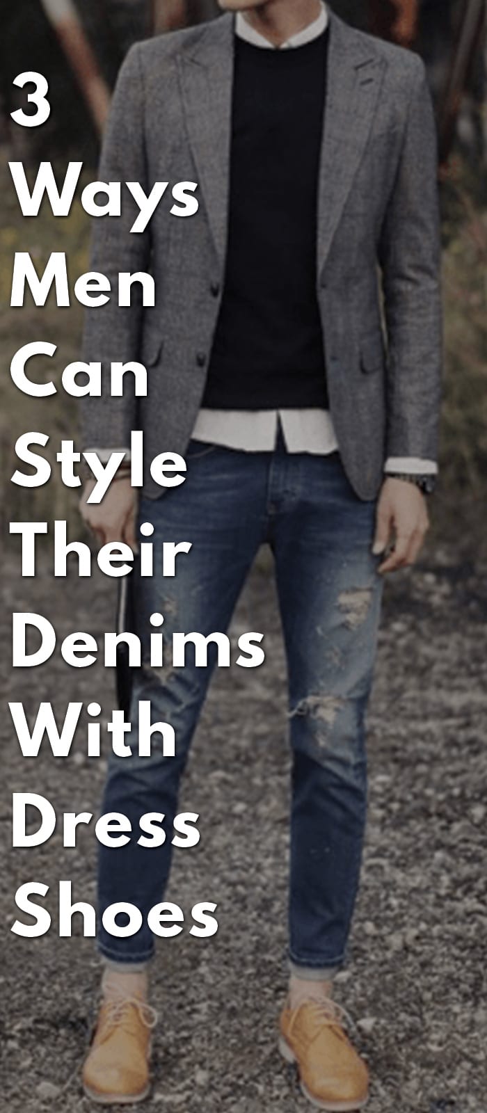 3-Ways-Men-Can-Style-Their-Denims-With-Dress-Shoes