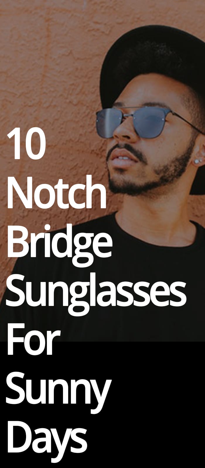NOTCH BRIDGE SUNGLASSES FOR SUNNY DAYS
