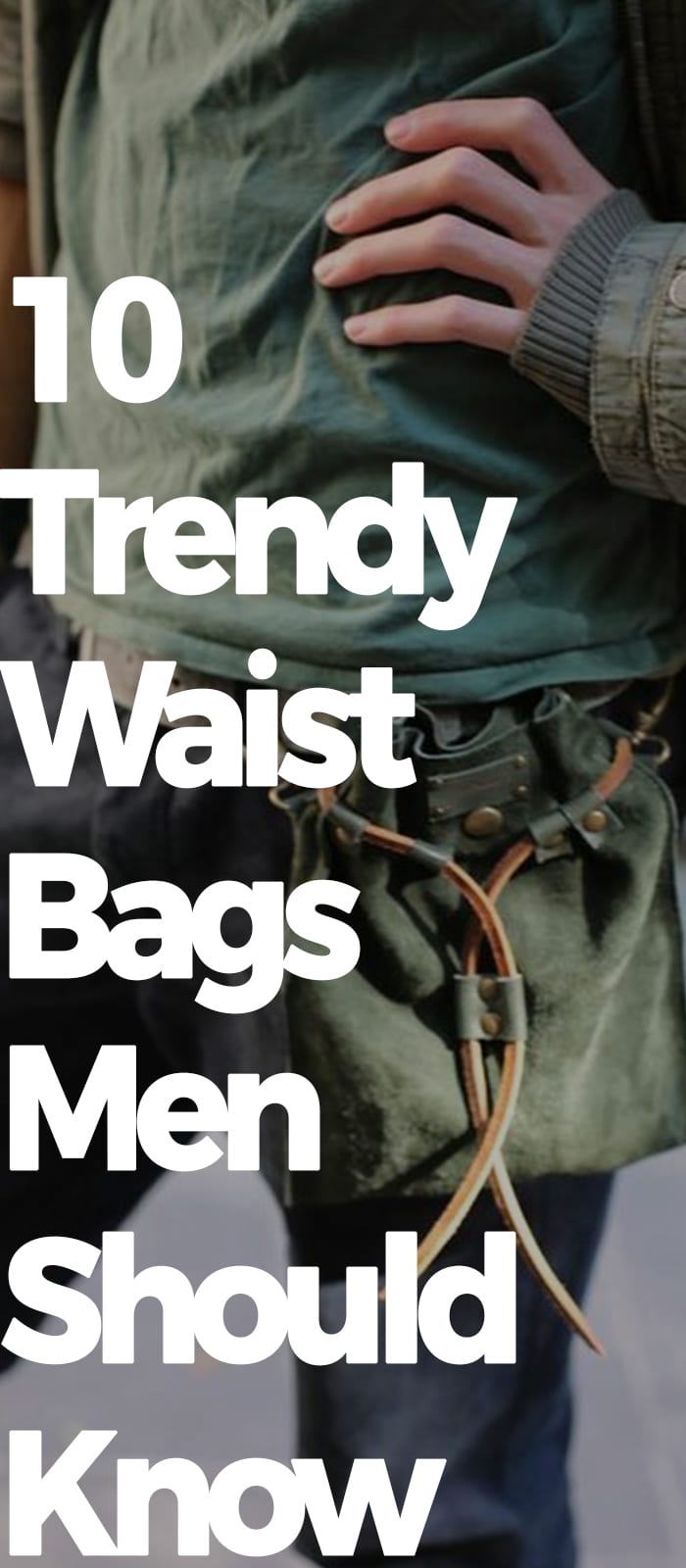 TRENDY WAIST BAGS MEN SHOULD KNOW