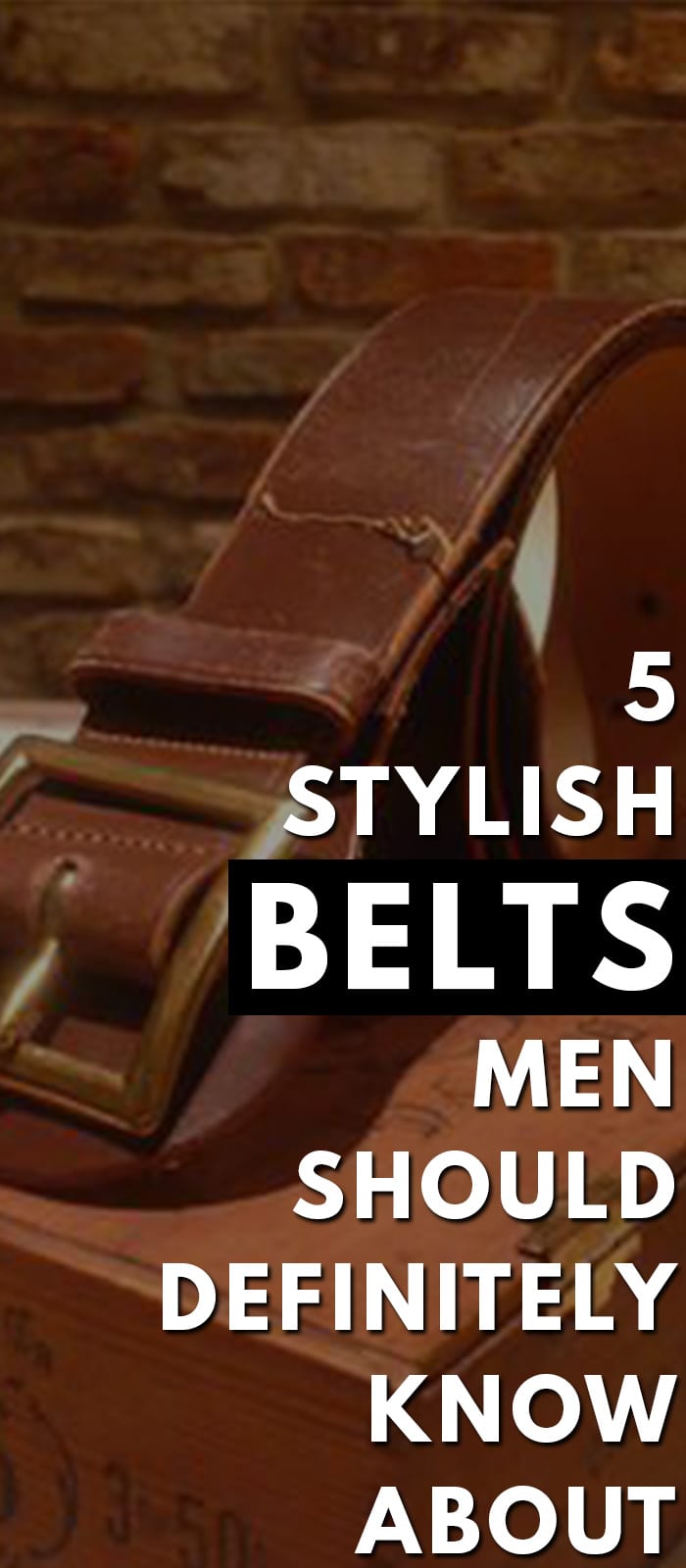 5 Stylish Belts Men Should Definitely Know