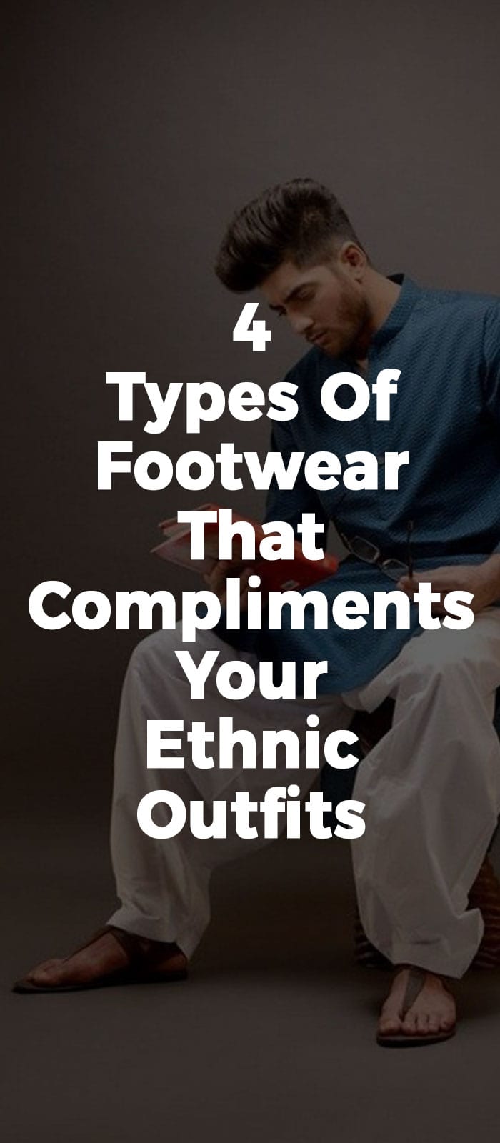 4 Types Of Footwear That Compliments Your Ethnic Outfits