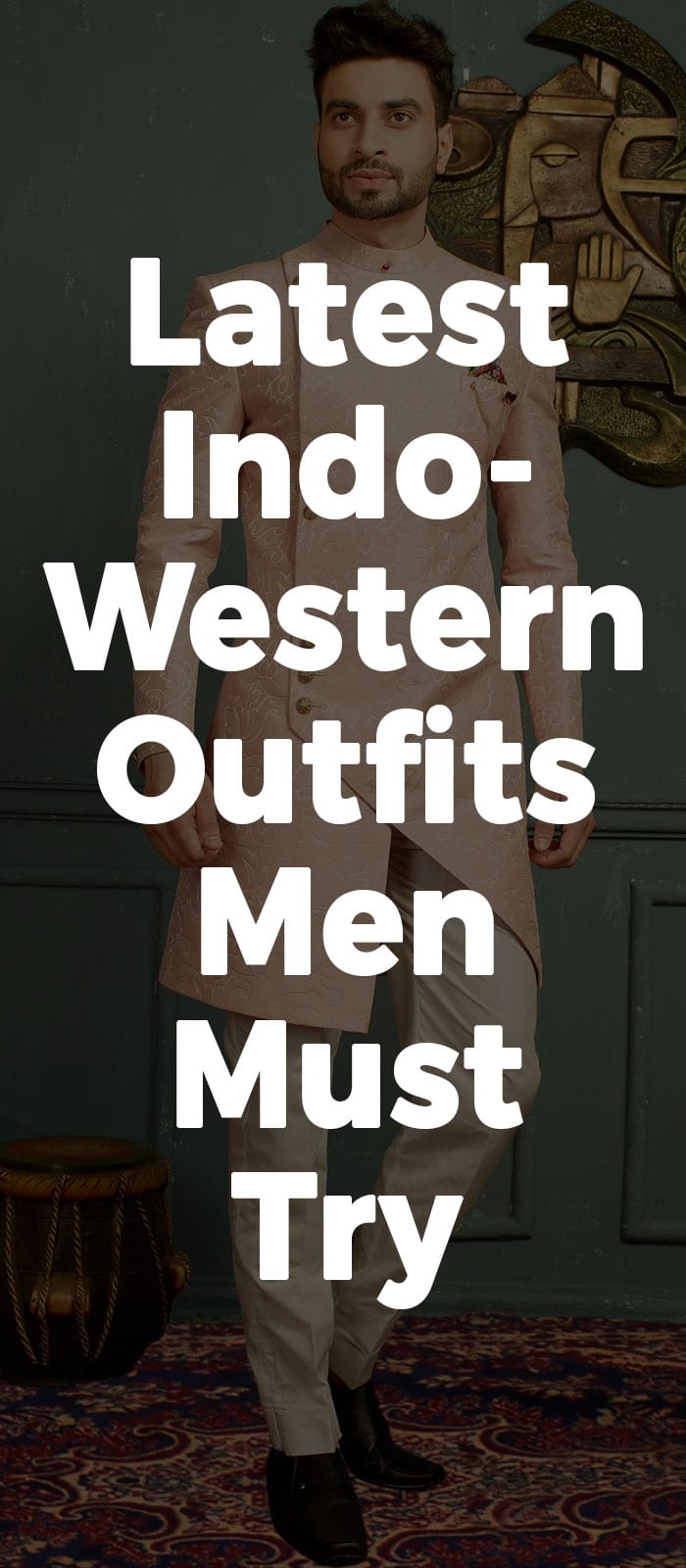 Latest Indo- Western Outfits Men Must Try