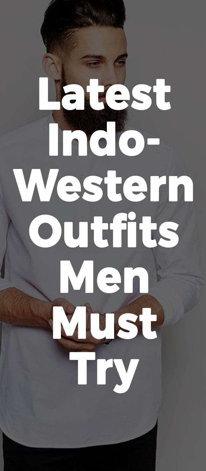 Latest Indo- Western Outfits Men Must Try