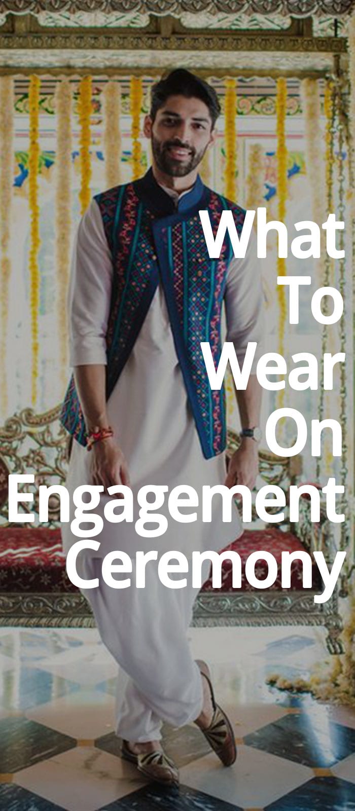 What To Wear On Engagement Ceremony