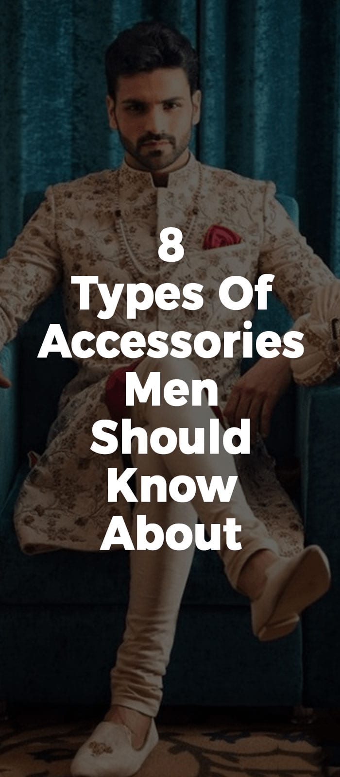 8 Types Of Accessories Men Should Know About