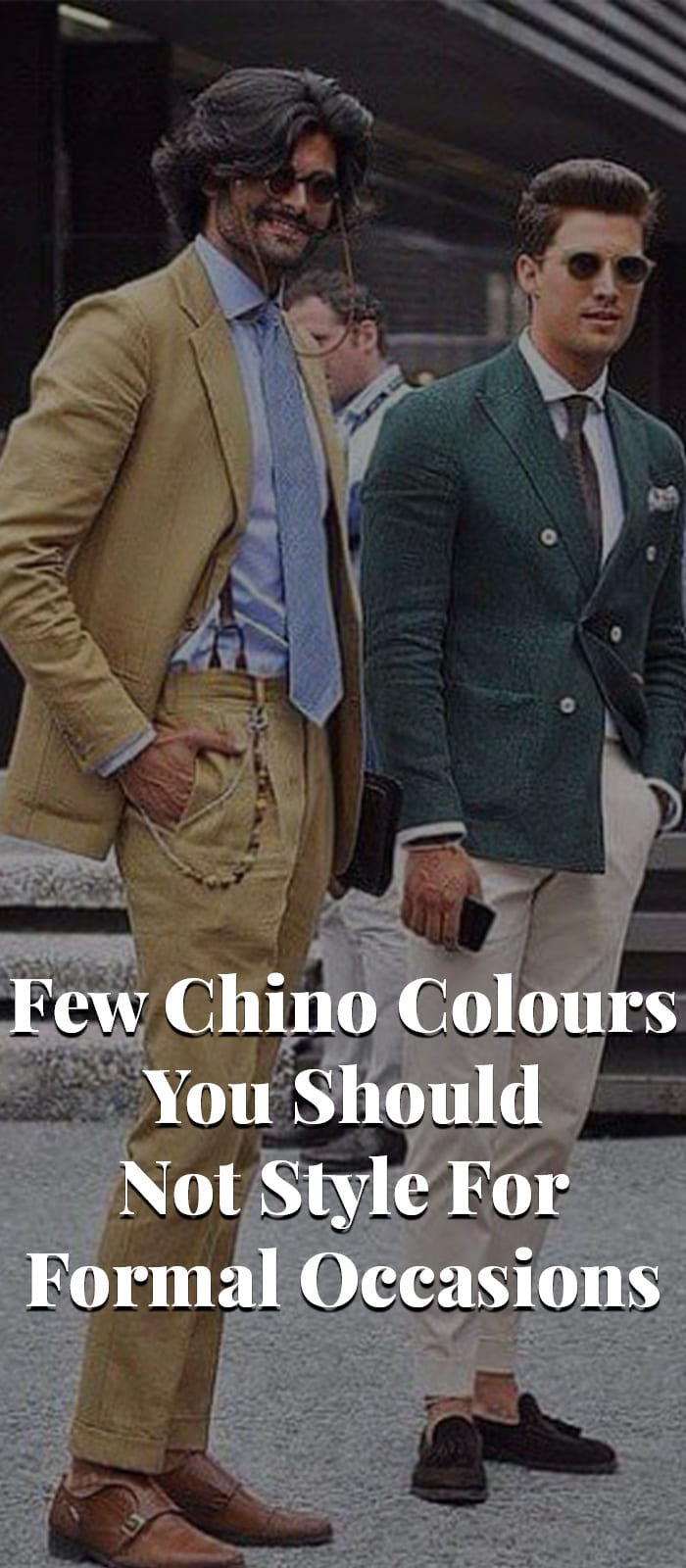 Few Chino Colours You Should Not Style For Formal Occasions
