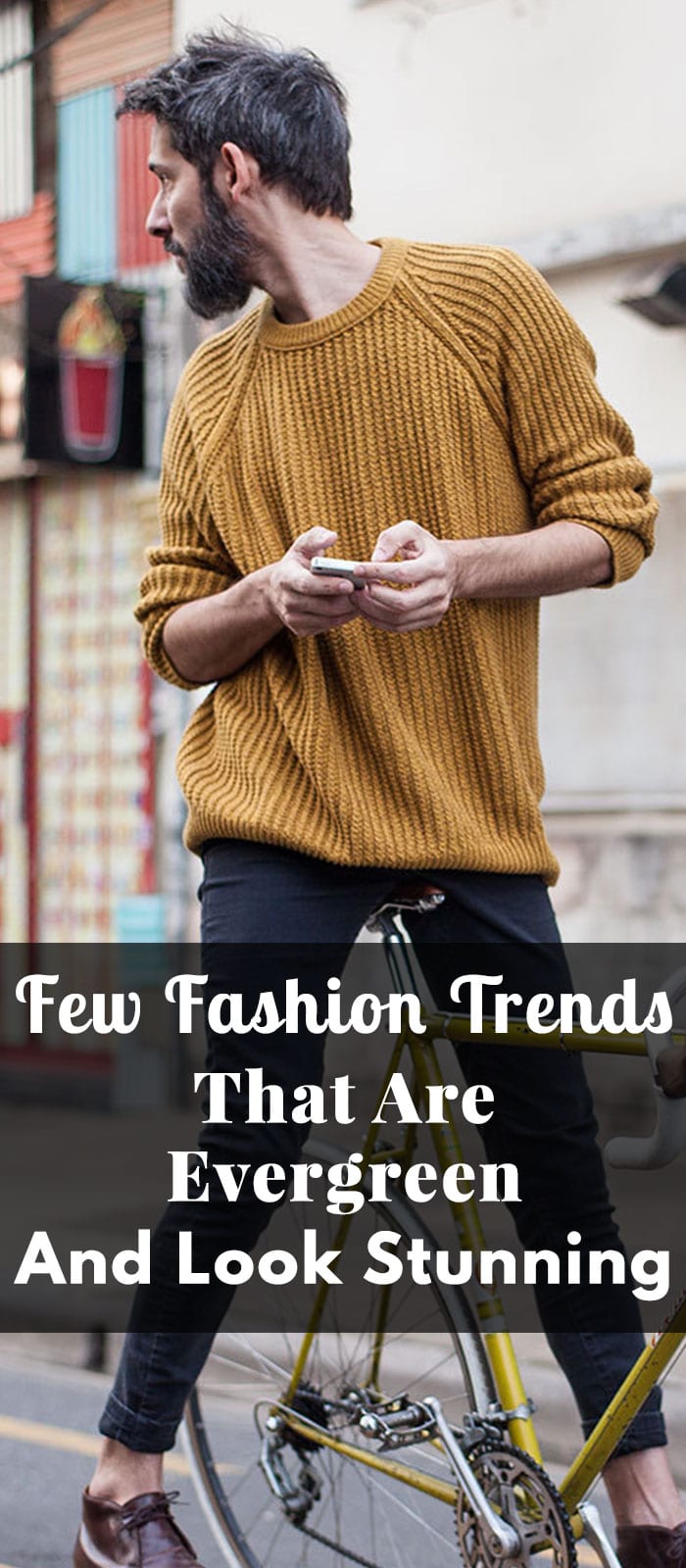 Few Fashion Trends That Are Evergreen And Look Stunning