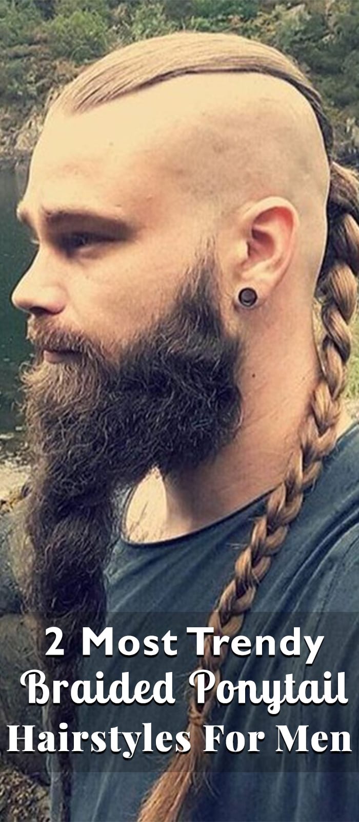 2 Most Trendy Braided Ponytail Hairstyles For Men in 2018