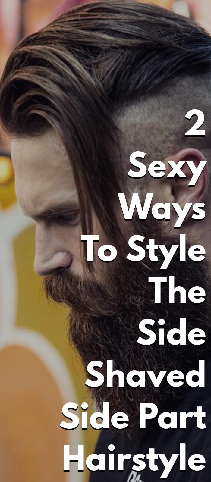 2 Sexy Ways To Style The Side Shaved Side Part Hairstyle