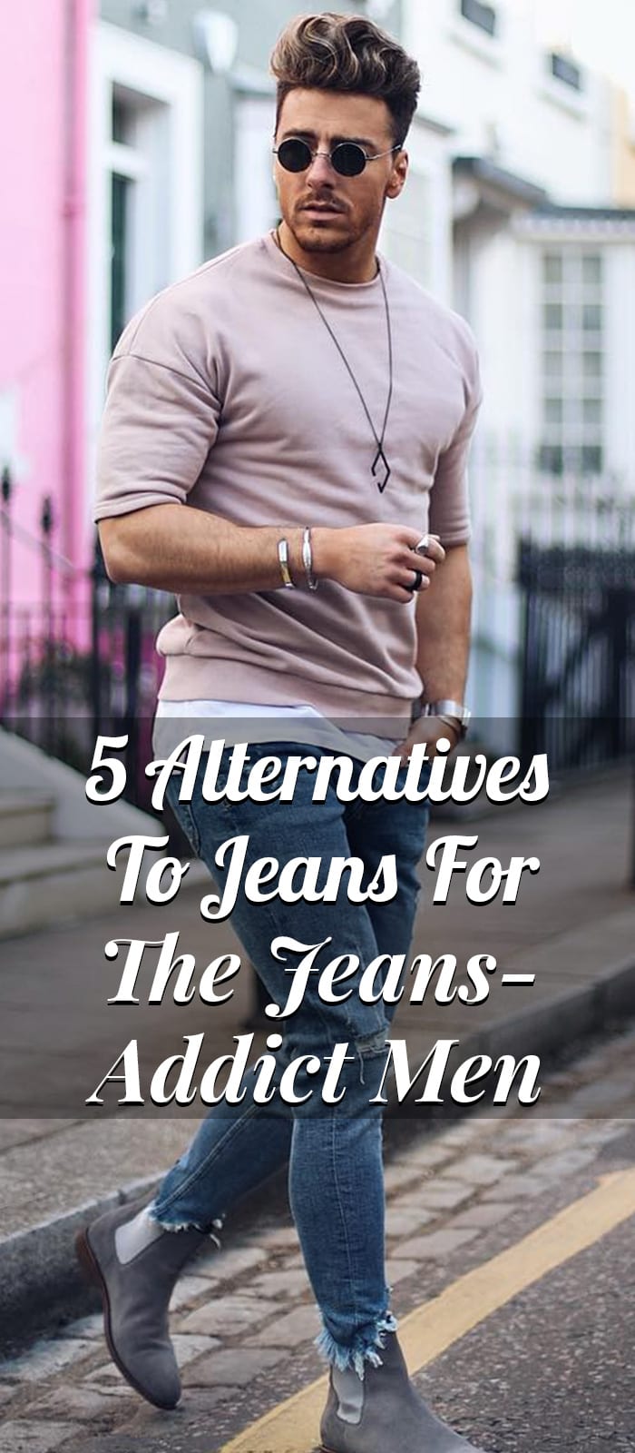 5 Alternatives To Jeans For The Jeans-Addict Men