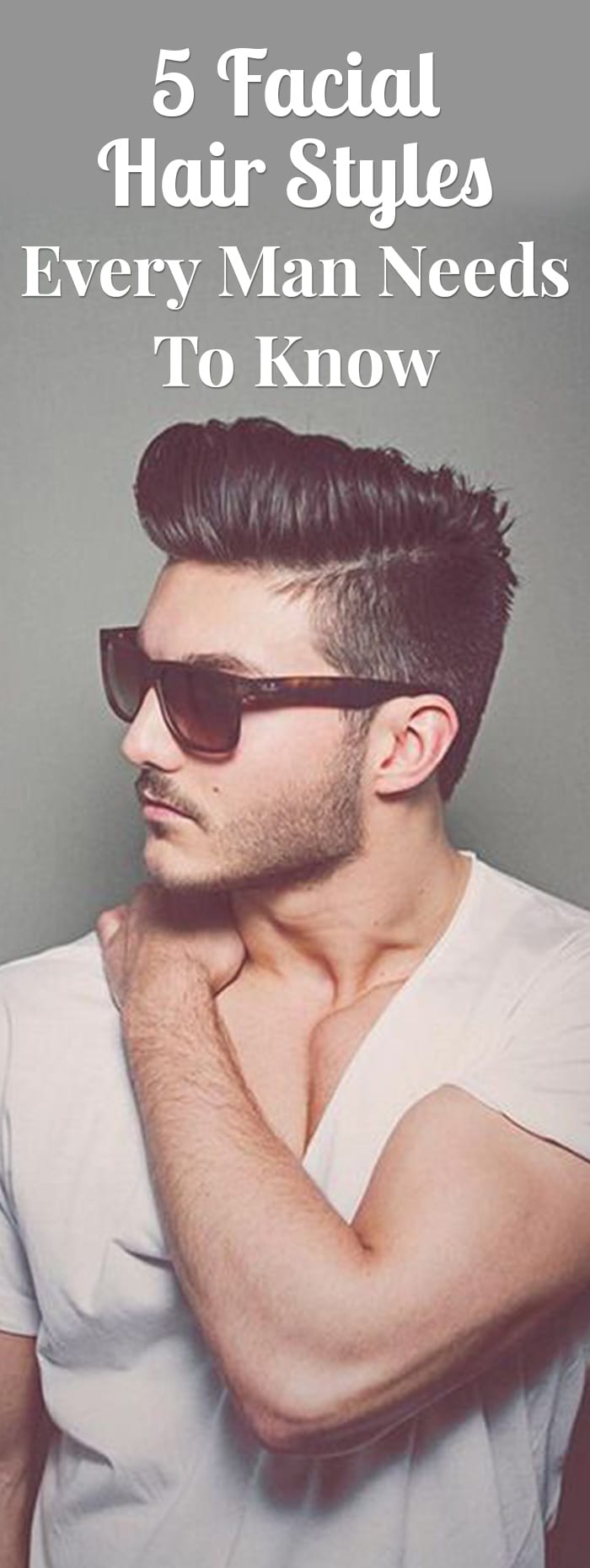 5 Facial Hair Styles Every Man Needs To Know