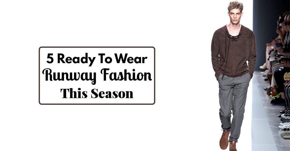 5 Ready To Wear Runway Fashion This Season