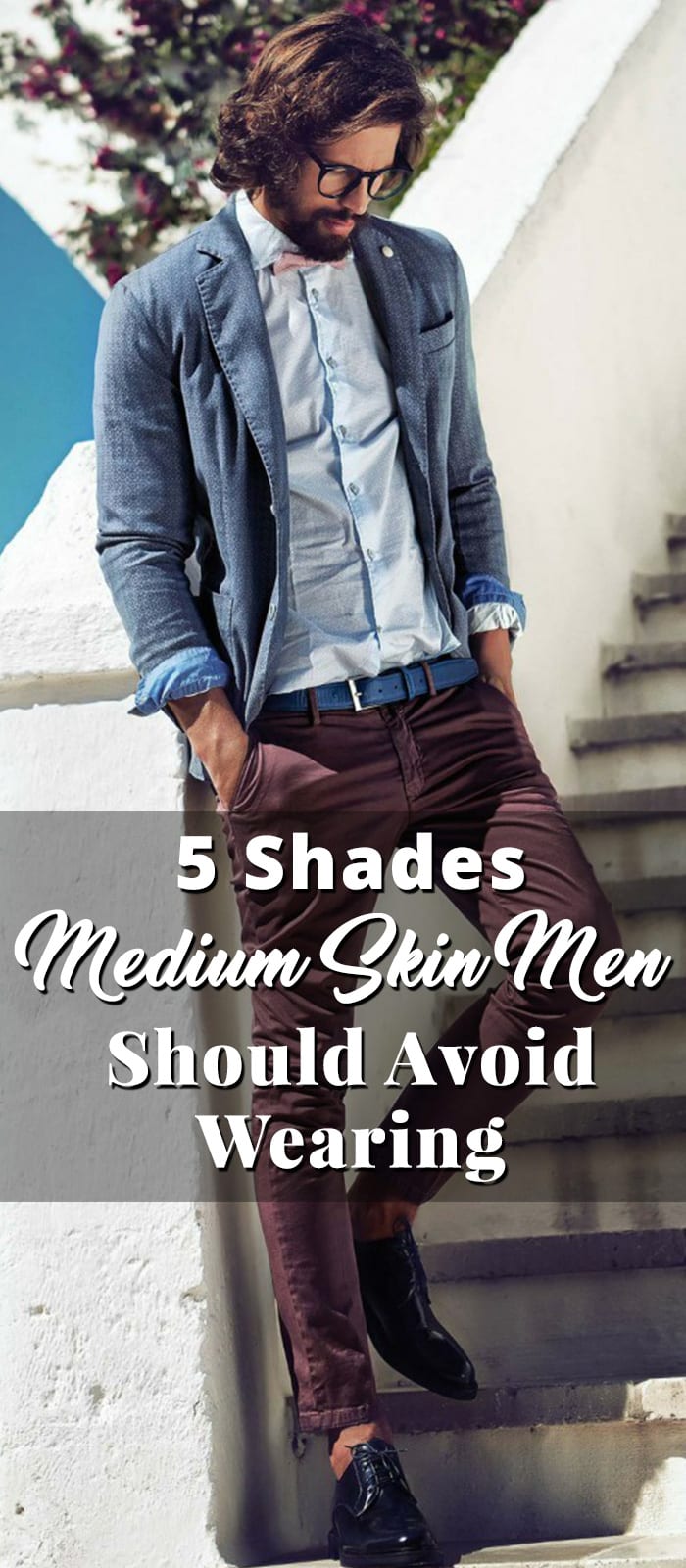 5 Shades Medium Skin Men Should Avoid Wearing