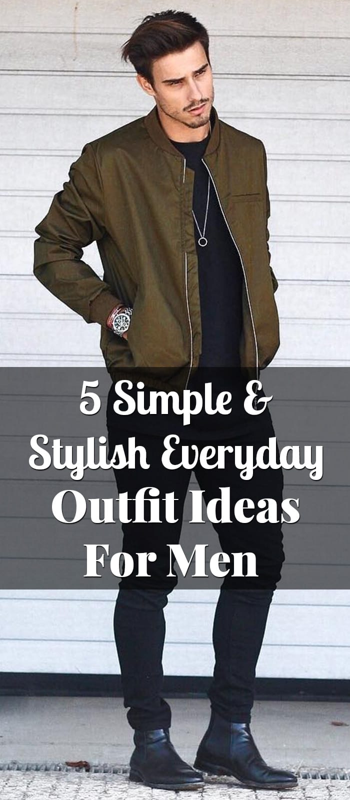 5 Simple & Stylish Everyday Outfit Ideas For Men