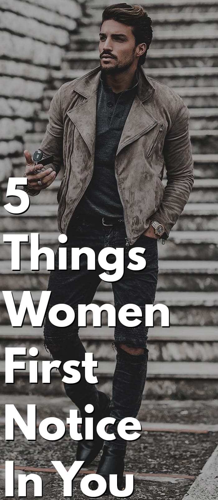 5 Things Women First Notice тлж Best Fashion Blog For Men Theunstitchd