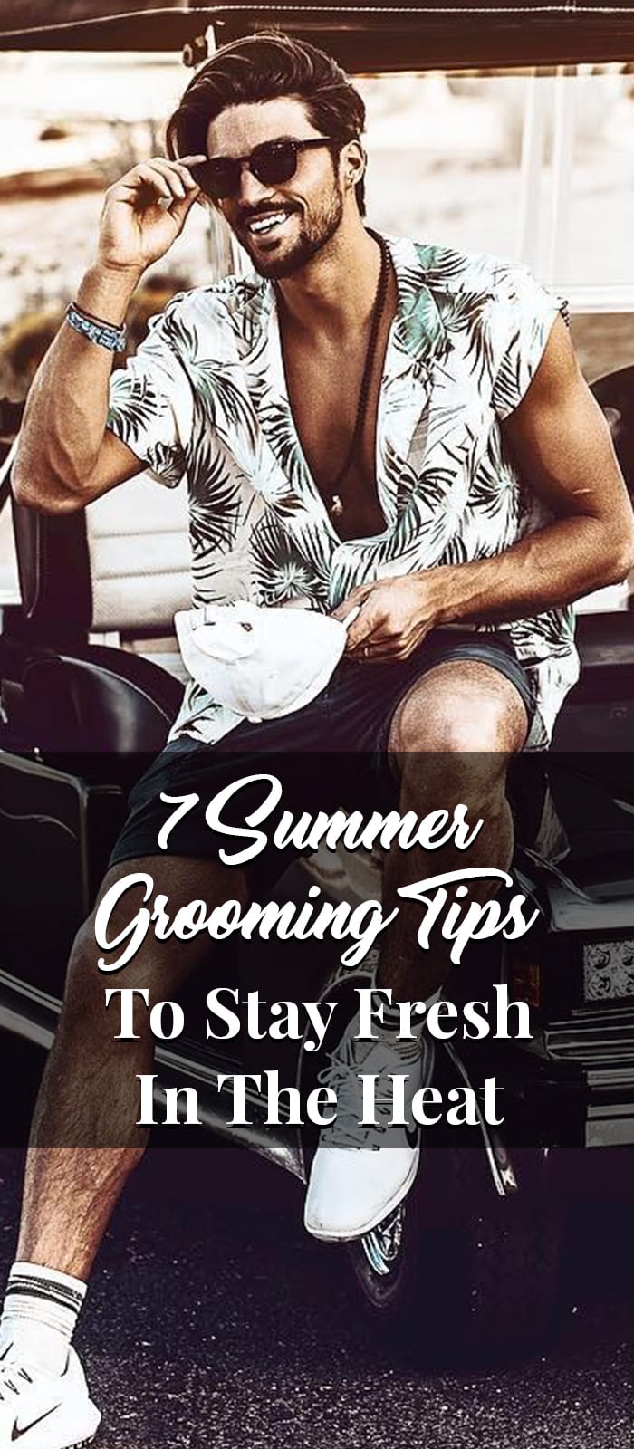 7 Summer Grooming Tips To Stay Fresh In The Heat