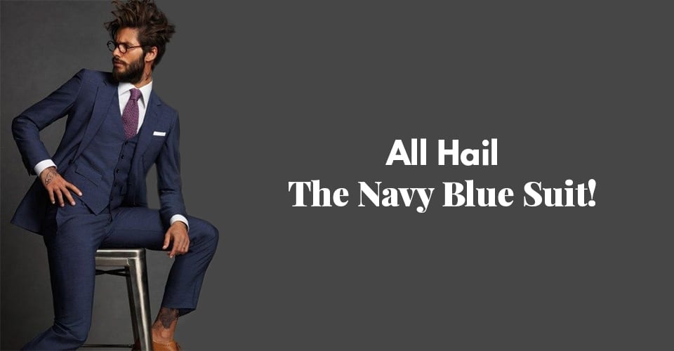 All Hail The Navy Blue Suit!