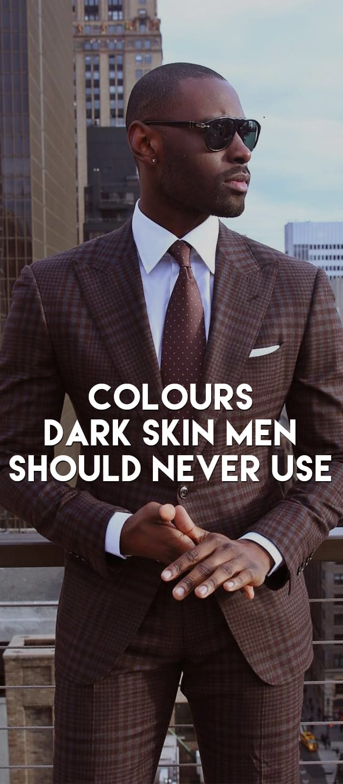 Colours Dark Skin Men Should Never Use