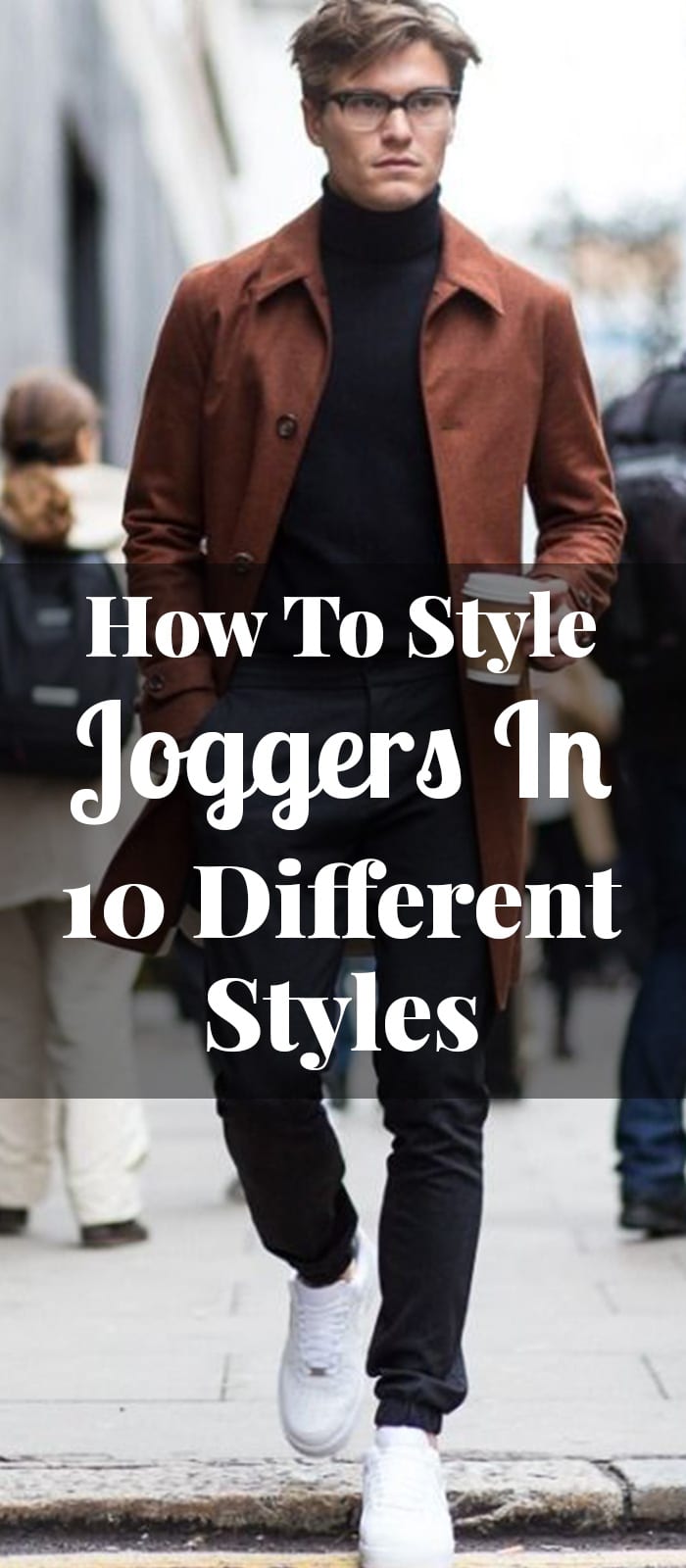 How To Style Joggers In 10 Different Styles