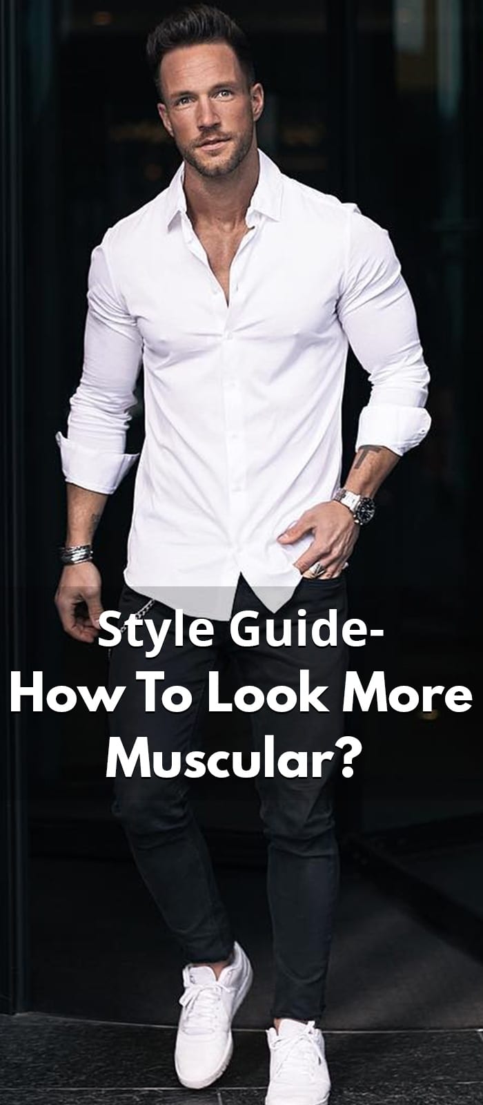 Style Guide- How To Look More Muscular