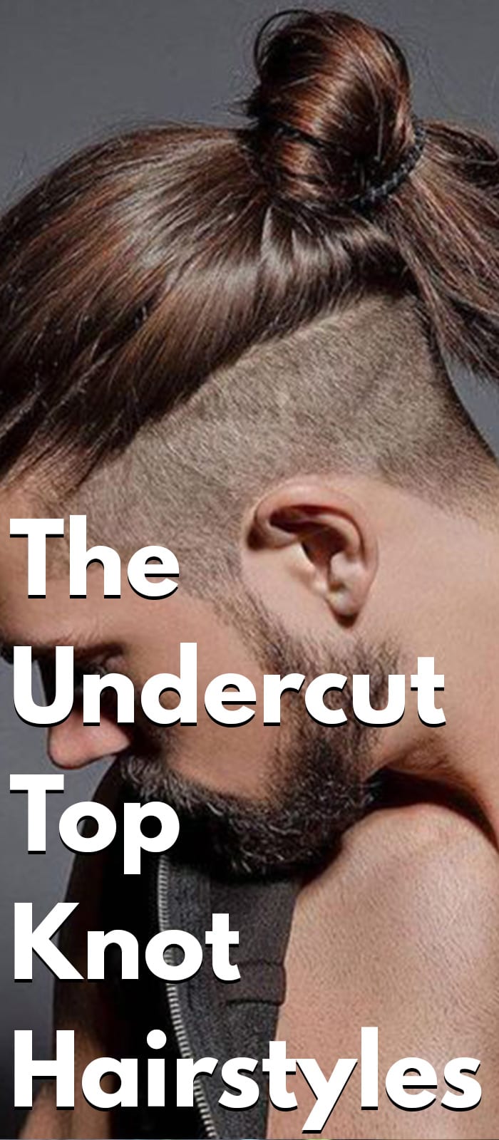 The Undercut Top Knot Hairstyle