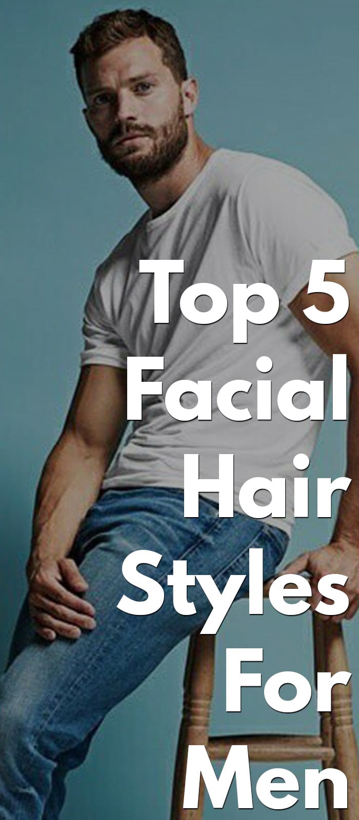 Top 5 Facial Hair Styles for Men
