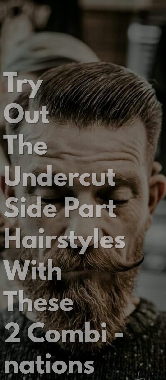 Try Out The Undercut Side Part Hairstyles With These 2 Combinations
