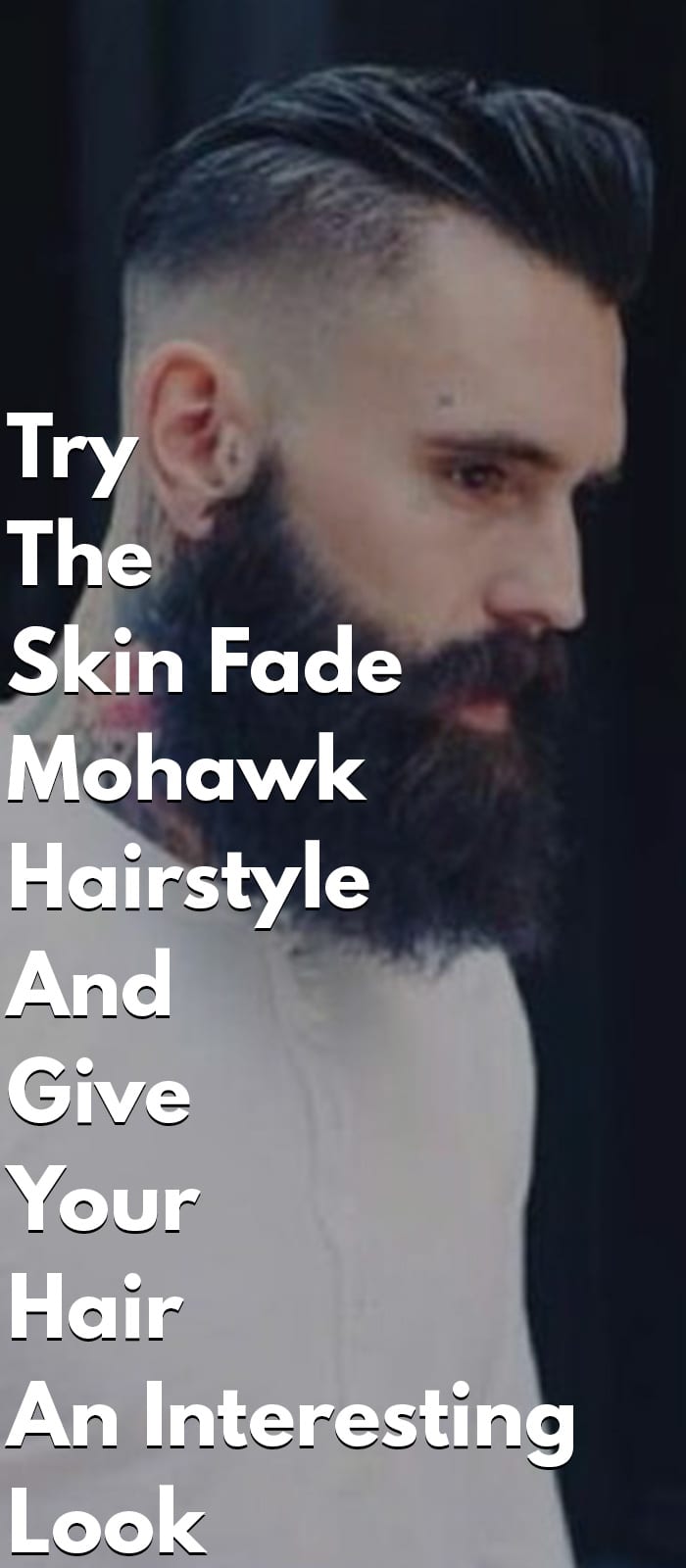 Try The Skin Fade Mohawk Hairstyle