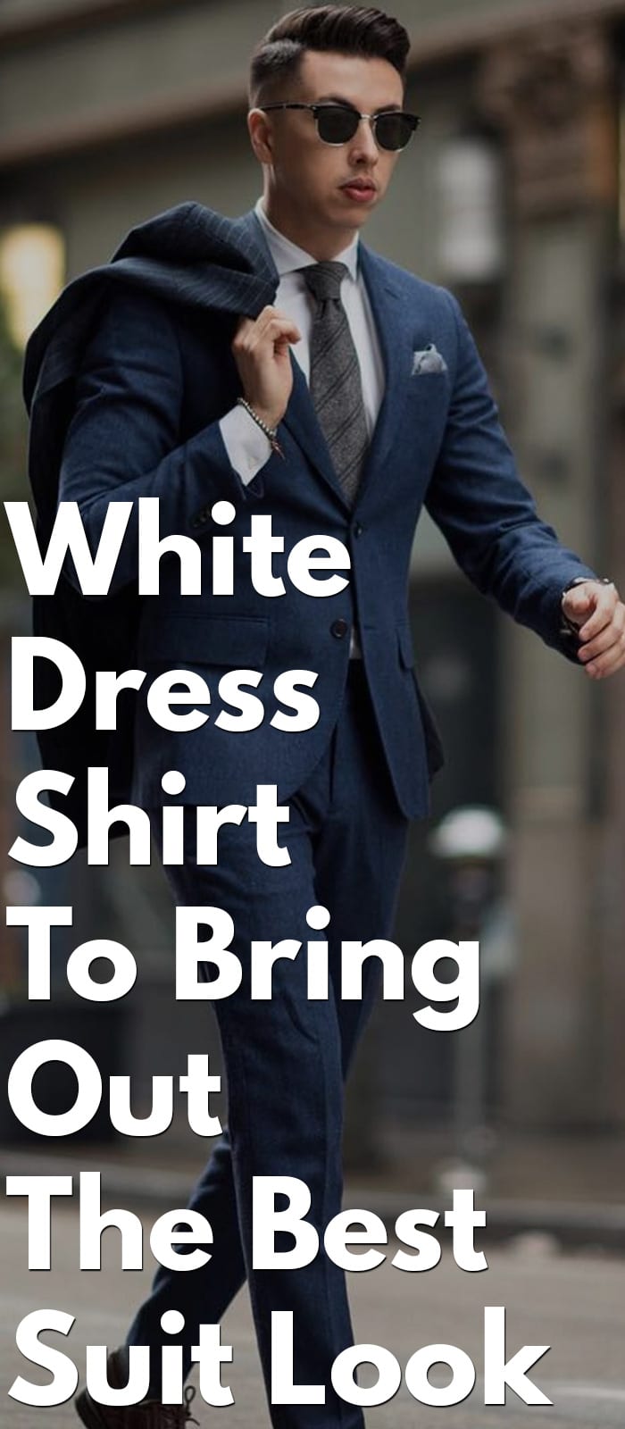 White Dress Shirt To Bring Out The Best Suit Look