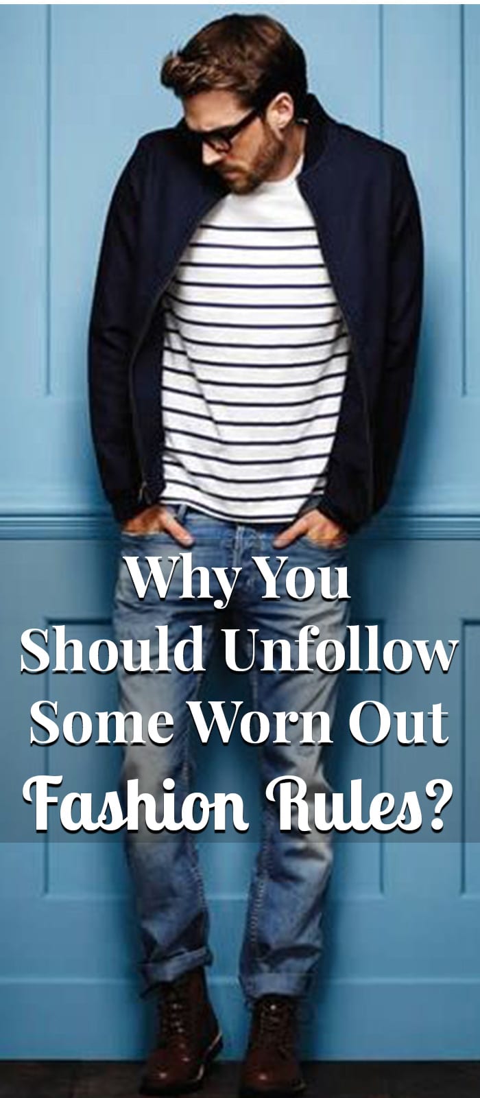Why You Should Unfollow Some Worn Out Fashion Rules