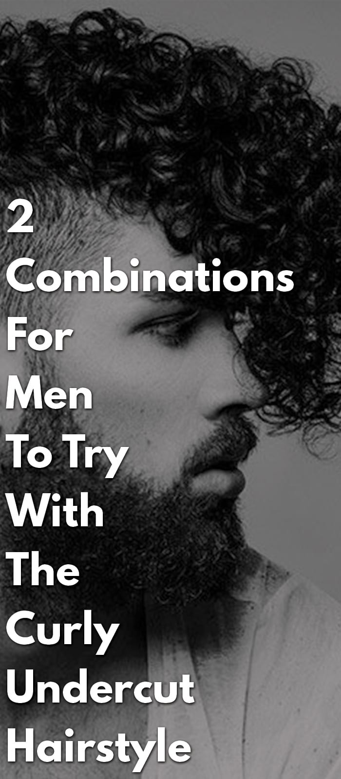 2 Combinations For Men To Try With The Curly Undercut Hairstyle