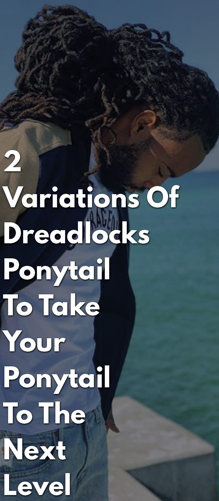 2 Variations Of Dreadlocks Ponytail To Take Your Ponytail To The Next Level