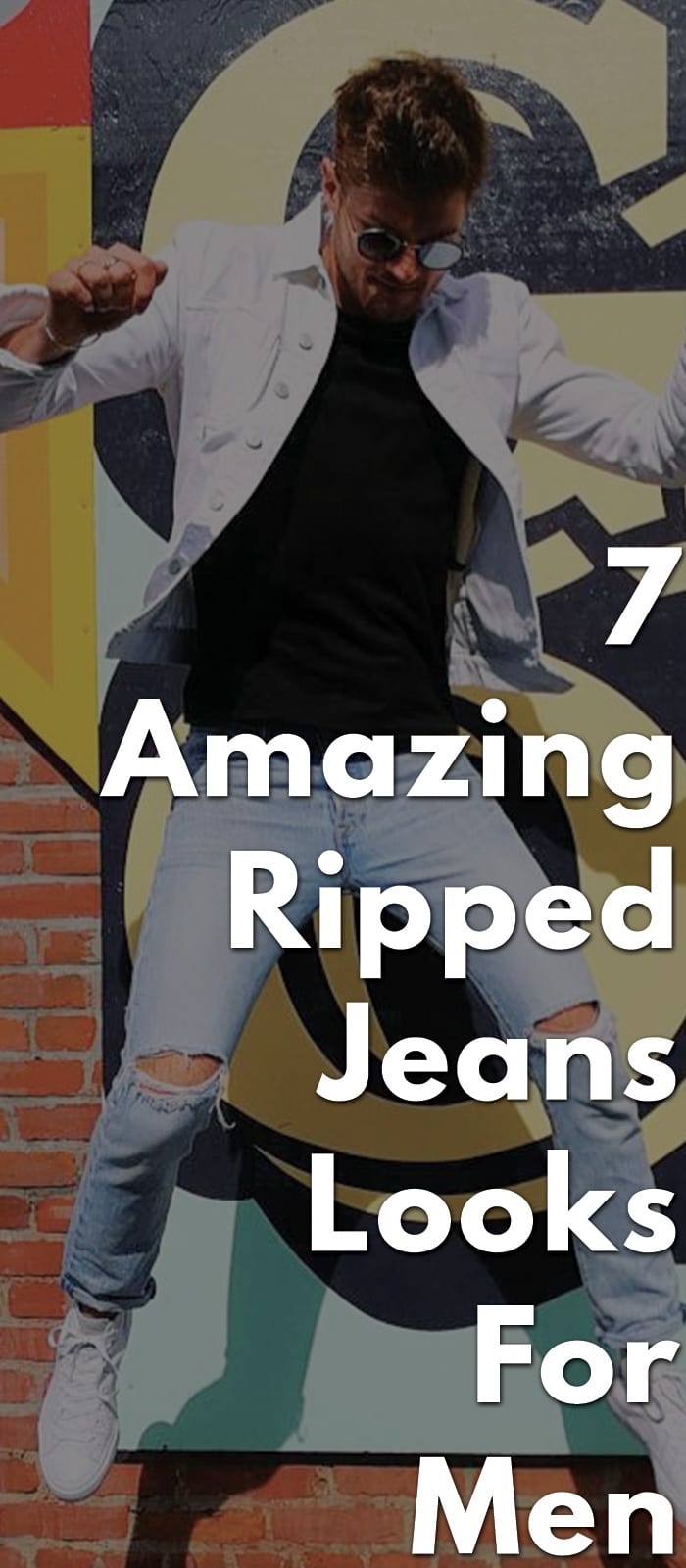 7 Amazing Ripped Jeans Looks for men in 2018