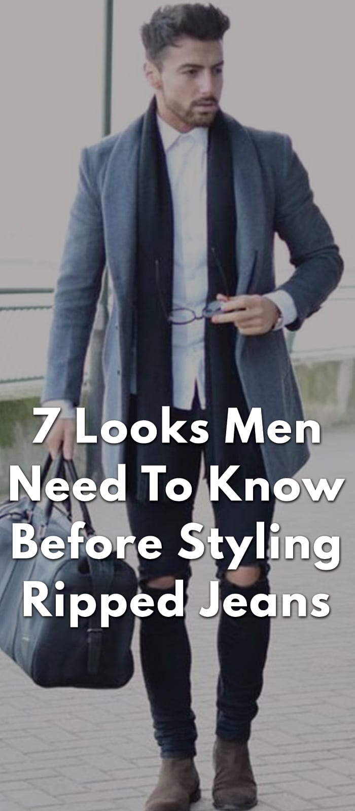 7 Looks Men Need To Know Before Styling Ripped Jeans