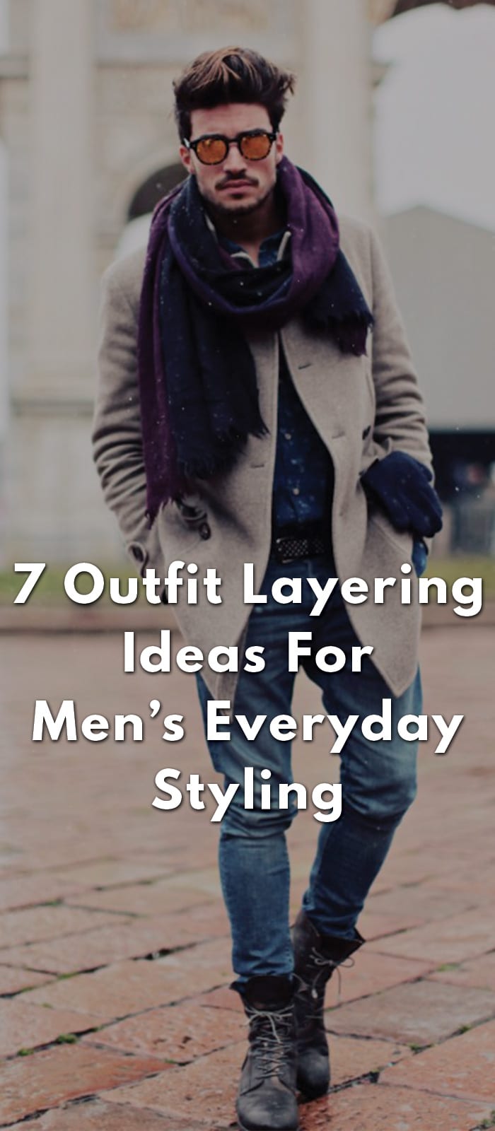 7-Outfit-Layering-Ideas-For-Men’s-Everyday-Styling