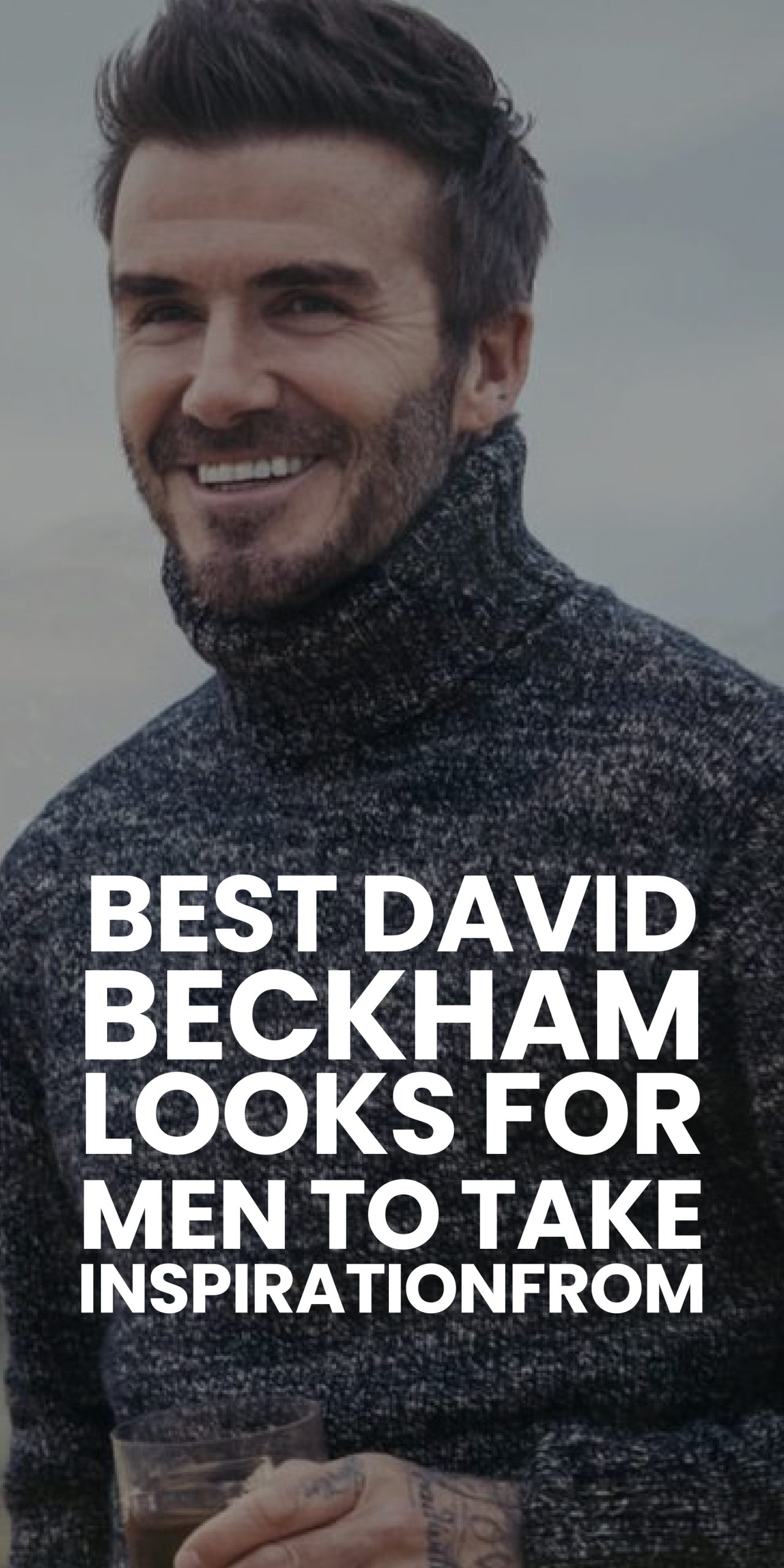 BEST DAVID BECKHAM LOOKS FOR MEN TO TAKE INSPIRATION FROM