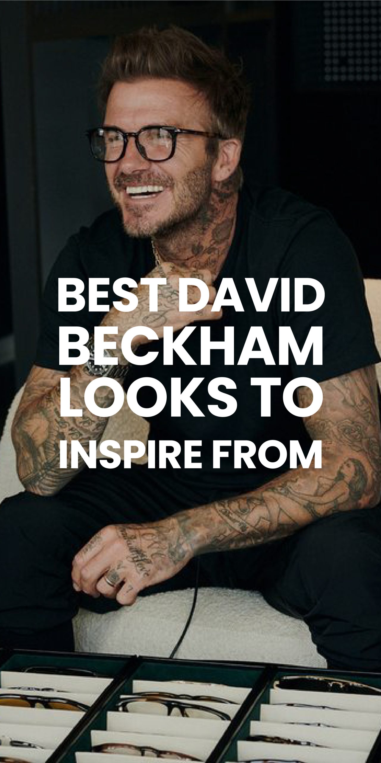 BEST DAVID BECKHAM LOOKS TO INSPIRE FROM