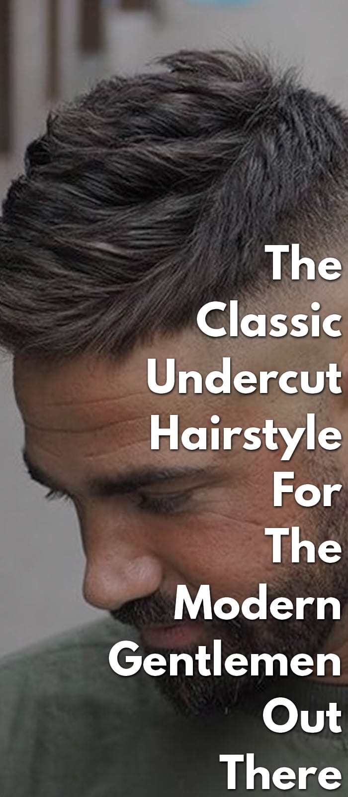 Classic Undercut Hairstyle For The Modern Gentlemen