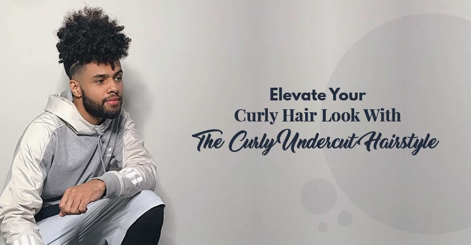 Elevate Your Curly Hair Look With The Curly Undercut Hairstyle