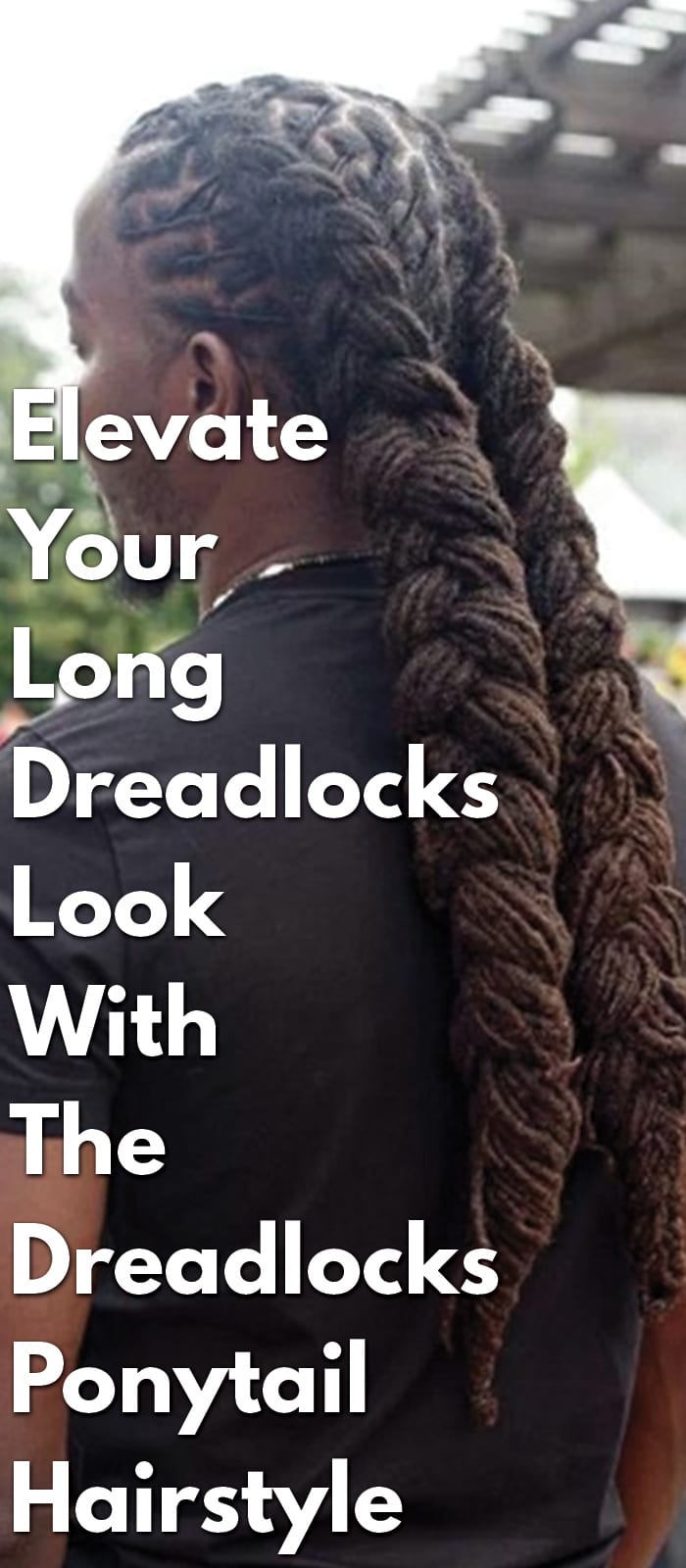 Elevate Your Dreadlocks Ponytail Hairstyle