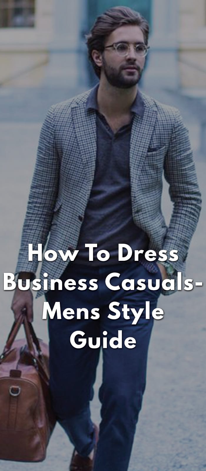 How-To-Dress-Business-Casuals--Mens-Style-GUide