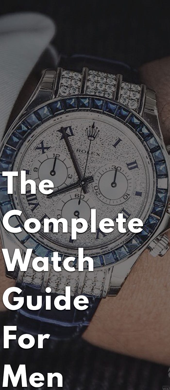 The Complete Watch Guide For Men