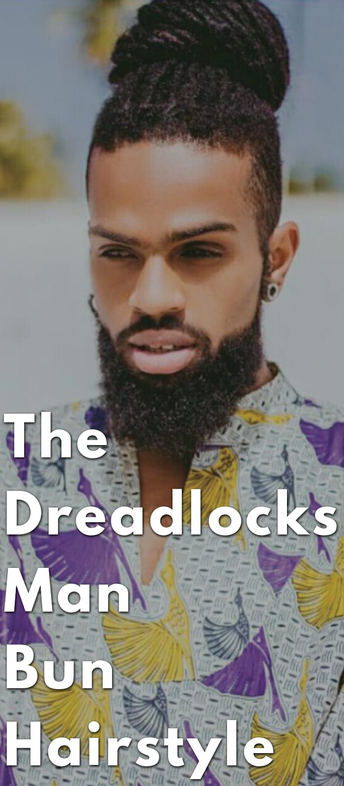 The Dreadlocks Man Bun Hairstyle