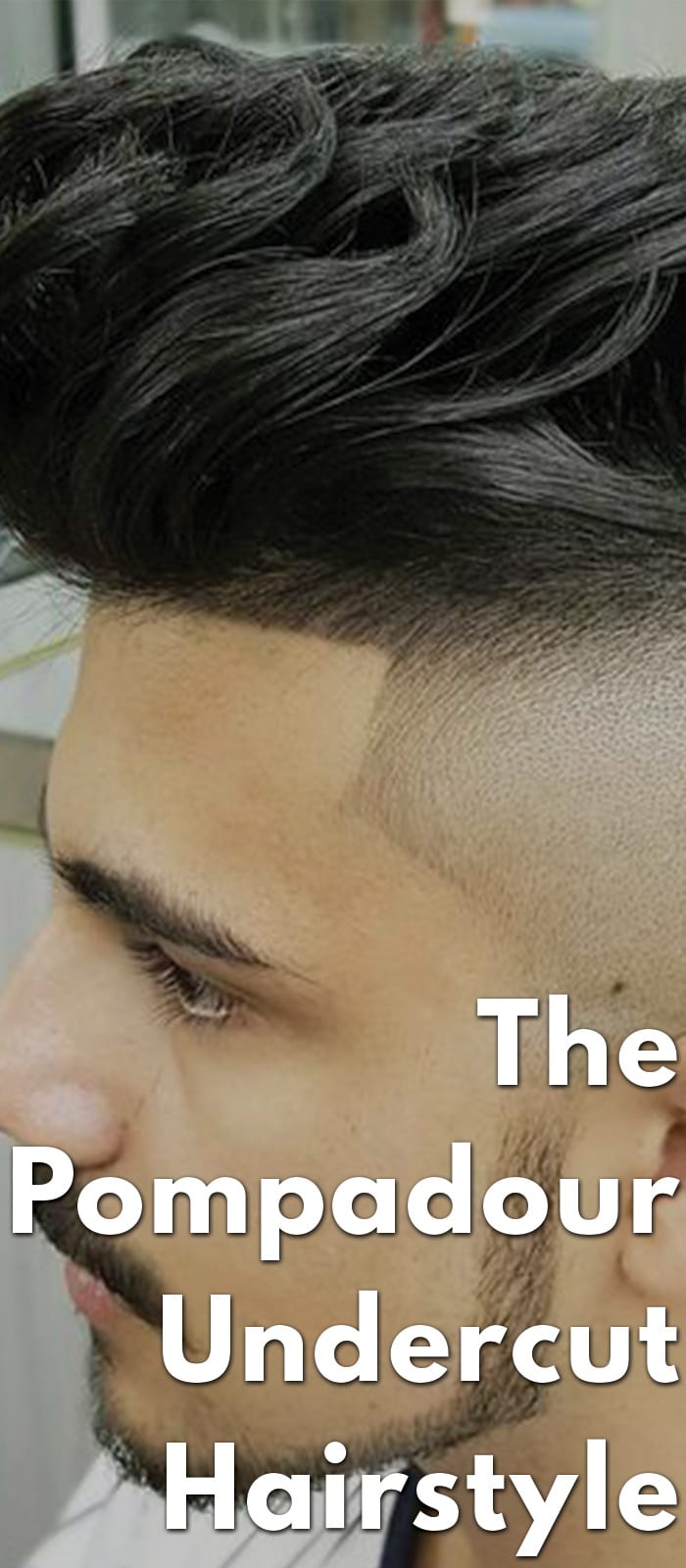 The Pompadour Undercut Hairstyle