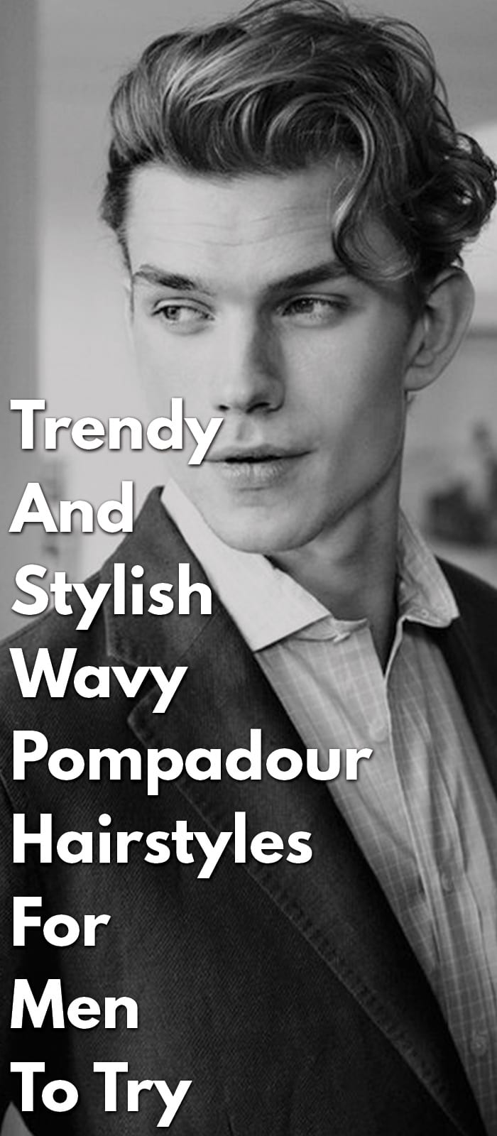 Trendy And Stylish Wavy Pompadour Hairstyles