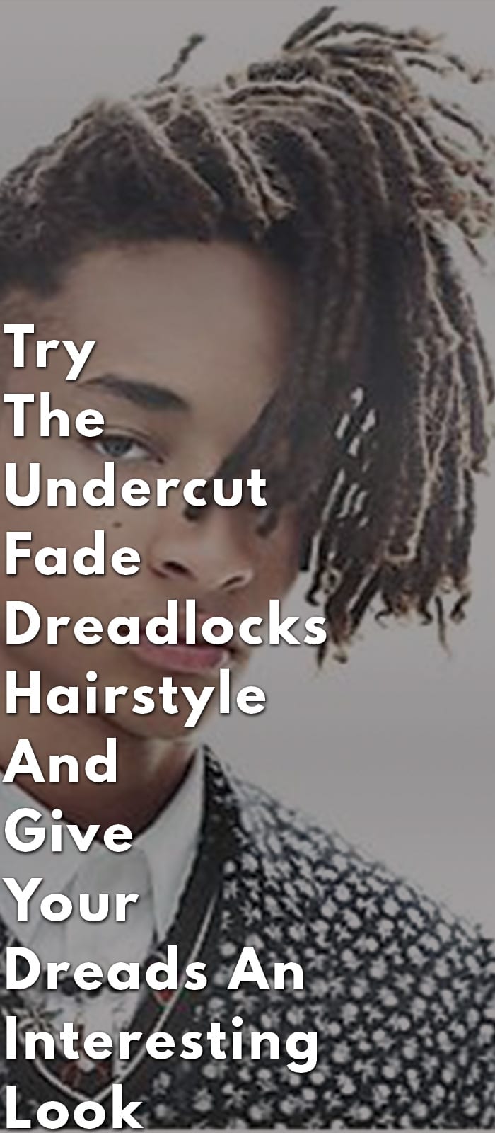 Try The Undercut Fade Dreadlocks Hairstyle