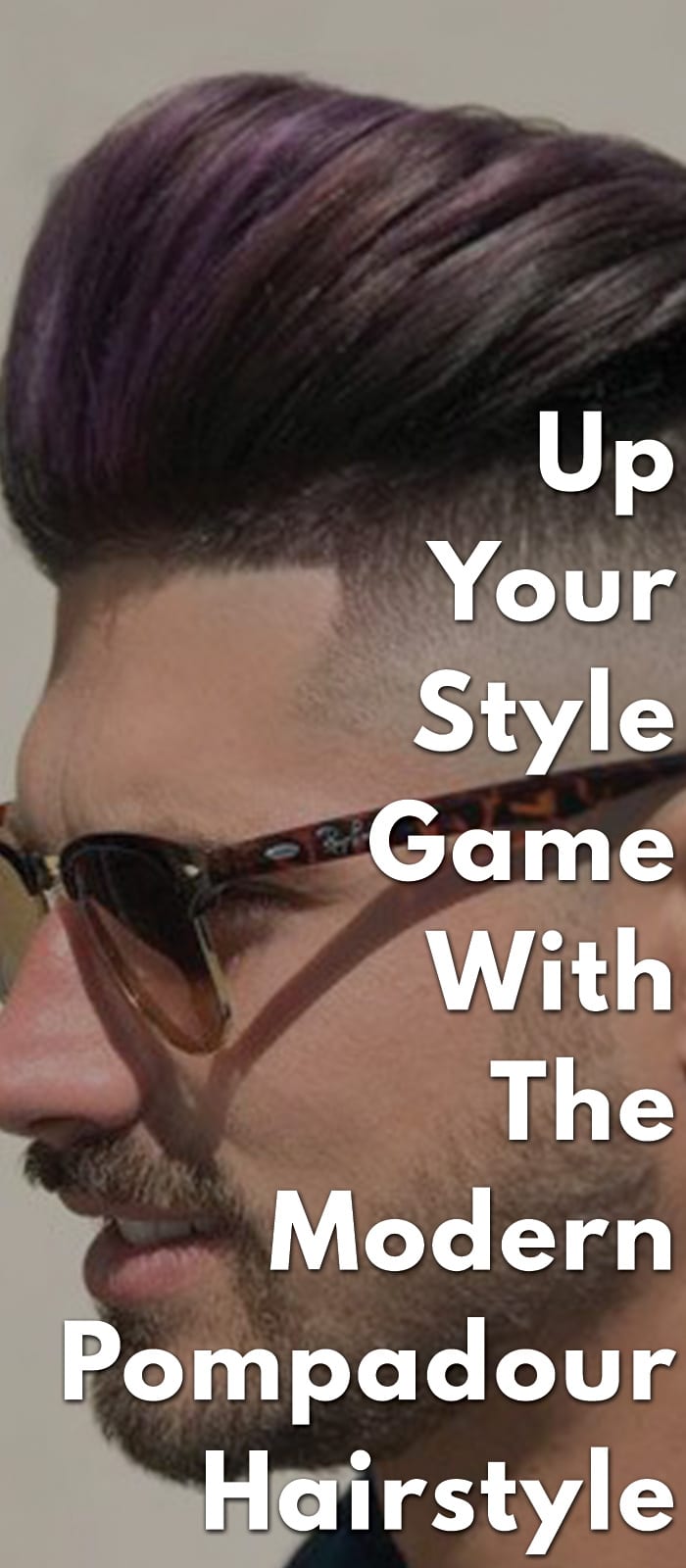 Up Your Style Game With The Modern Pompadour