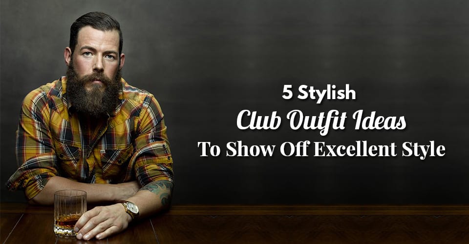 5-Stylish-Club-Outfit-Ideas-To-Show-Off-Excellent-Style.
