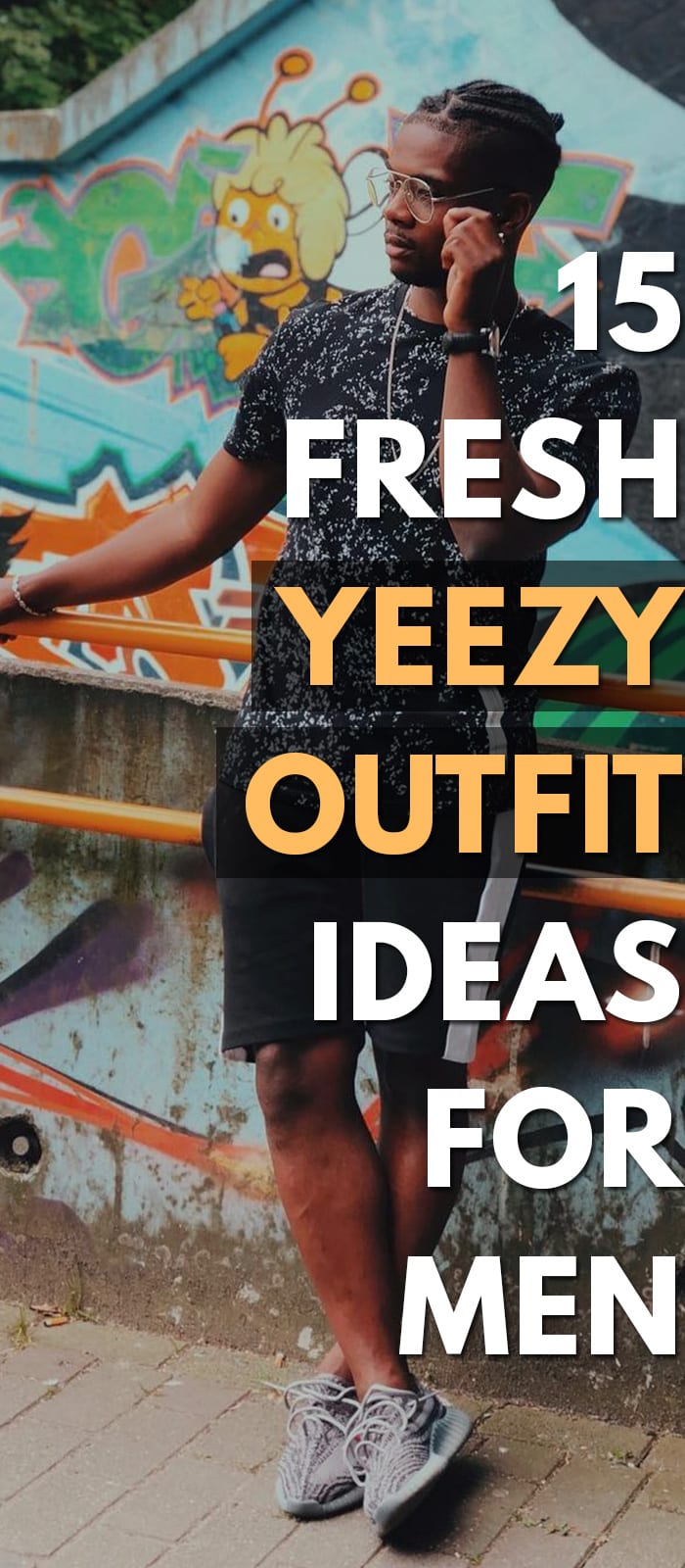 15 Fresh Yeezy Outfit Ideas For Men.