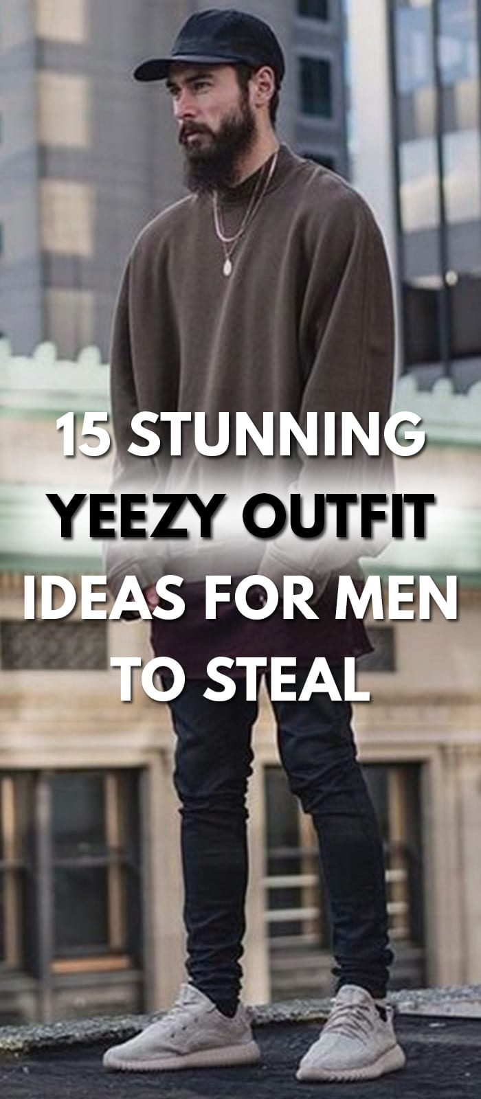 15 Stunning Yeezy Outfit Ideas For Men To Steal